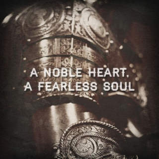 A Noble Heart; A Fearless Soul