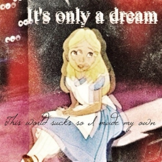 It's only a dream alice
