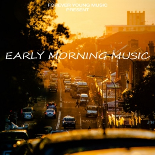 ForeverYoungMusic Present: Early Morning Music