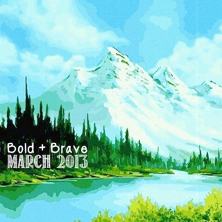 Bold & Brave March 2013