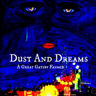 Dust And Dreams - a mix for The Great Gatsby