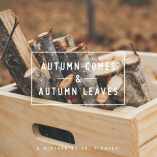 Autumn Comes and Autumn Leaves