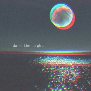 dare the night.