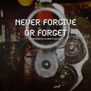 Never Forgive or Forget