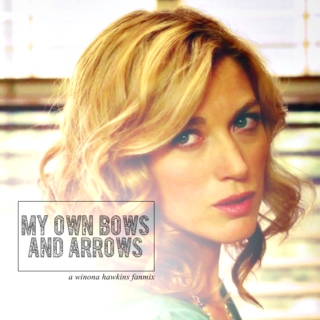 my own bows and arrows