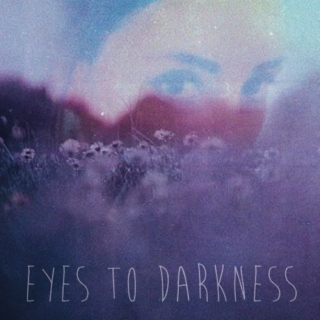 eyes to darkness