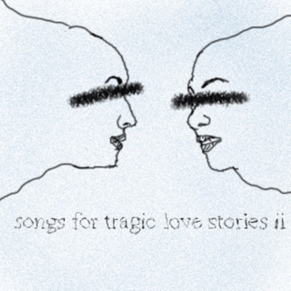 songs for tragic love stories ii