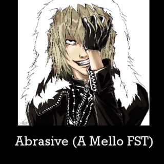 Abrasive (A Mello FST)