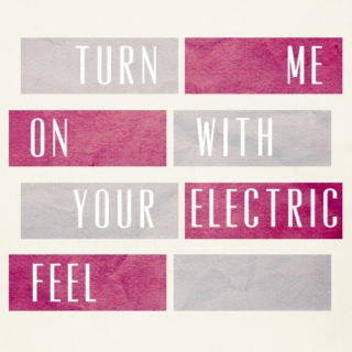 Turn Me On With Your Electric Feel