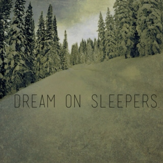Dream on sleepers.