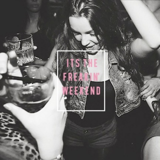 It's the Freakin' Weekend