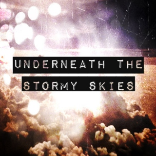 Underneath the Stormy Skies