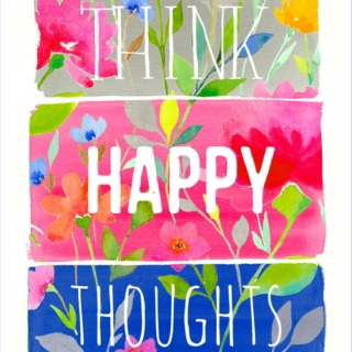 Think happy thoughts.
