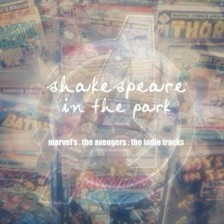 Shakespeare in the Park // The Avengers // The Indie Tracks