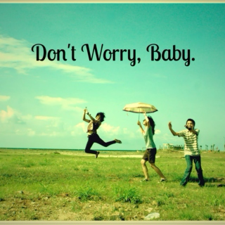 Don't Worry, Baby.