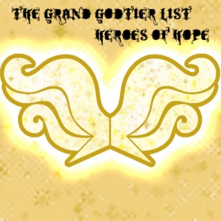 The Grand Godtier List- Heroes of Hope