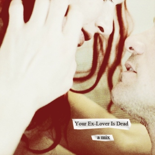 your ex-lover is dead