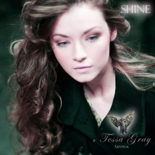 SHINE (a Tessa Gray fanmix)