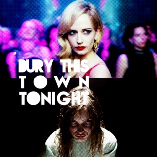 bury this town tonight.