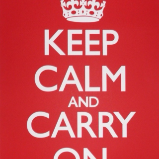 KEEP CALM and CARRY ON!