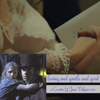 loving and gentle and good: a cosette & jean valjean mix