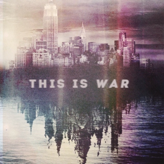 this is war (tmi) 