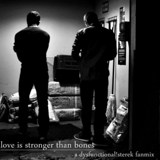 love is stronger than bones