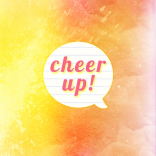 cheer up!