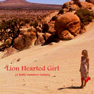 Lion Hearted Girl | A Buffy Summers Fanmix
