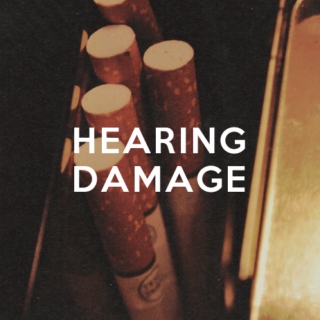 hearing damage.