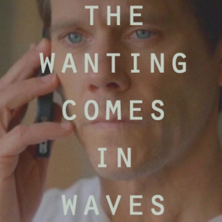 the wanting comes in waves