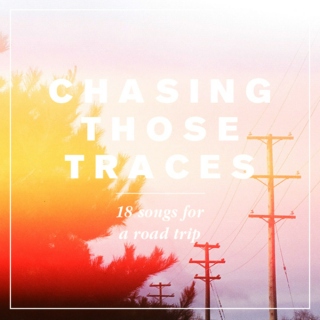 Chasing Those Traces