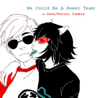We Could Be A Sweet Team