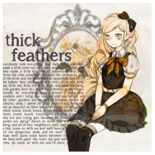 thick feathers