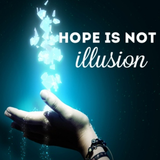 hope is not illusion