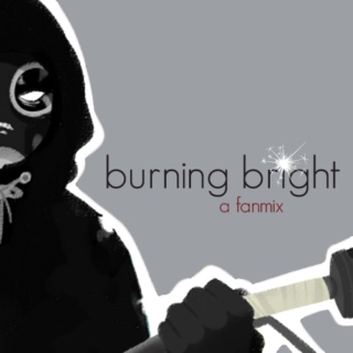 burning bright: a sparkler fanmix