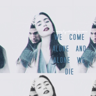 we come alone & alone we die.