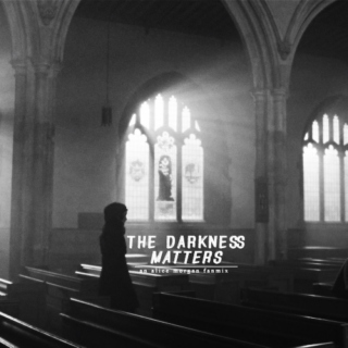 the darkness matters