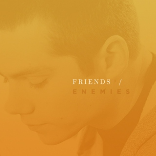 Friends / Enemies