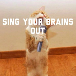 sing your brains out
