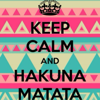 Keep Calm And Hakuna Matata