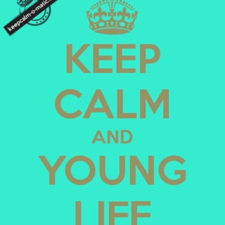 Keep calm and go to Young Life