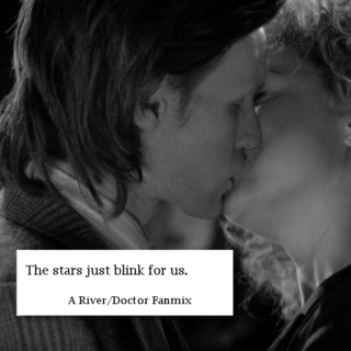 The stars just blink for us. 