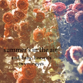 summer's in the air and, baby, heaven's in your eyes
