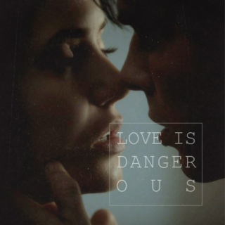 love is dangerous