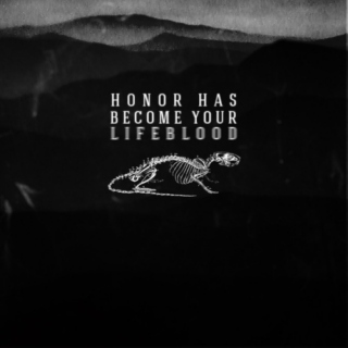 Honor Has Become Your Lifeblood