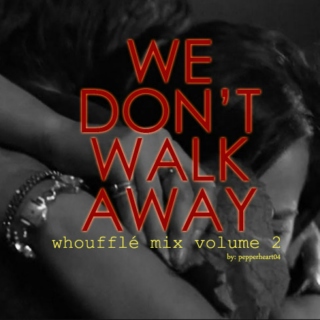 We Don't Walk Away: Whoufflé Mix Vol. 2