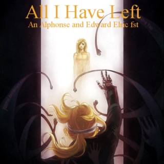 All I Have Left - An Alphonse and Edward Elric FST