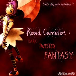 Road Camelot: Dark, Twisted Fantasy