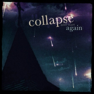 collapse and start again.